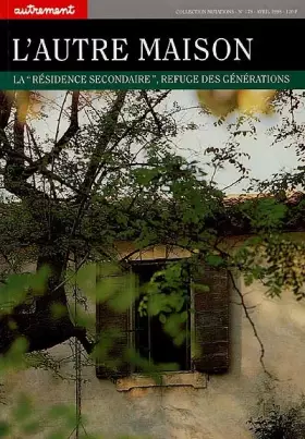 Couverture du produit · L'Autre maison. La Résidence secondaire, refuge des générations