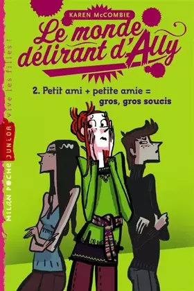 Couverture du produit · Le monde délirant d ally: T. 2 : Petits amis + petites amies  gros gros soucis