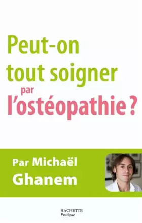 Couverture du produit · Peut-on tout soigner par l'ostéopathie ?