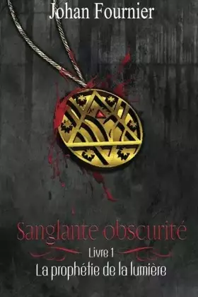 Couverture du produit · Sanglante Obscurité: La prophétie de la lumière (Volume 1) (French Edition)