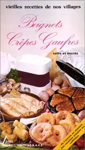 Couverture du produit · Vieilles recettes de nos villages. Beignets, gaufres, crêpes