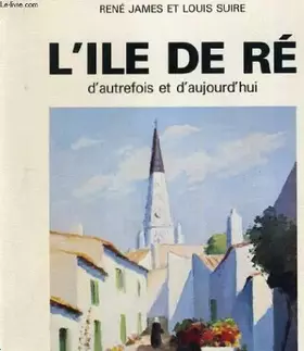 Couverture du produit · L'ILE DE RE D'AUTREFOIS ET D'AUJOURD'HUI