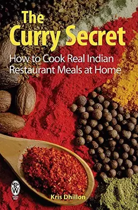 Couverture du produit · The Curry Secret: How to Cook Real Indian Restaurant Meals at Home