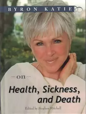 Couverture du produit · Byron Katie on Health, Sickness, and Death (The Work of Byron Katie)
