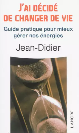 Couverture du produit · J'ai décidé de changer de vie: Guide pratique pour mieux gérer nos énergies