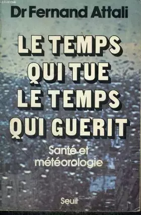Couverture du produit · Le temps qui tue, le temps qui guerit / sante et meteorologie