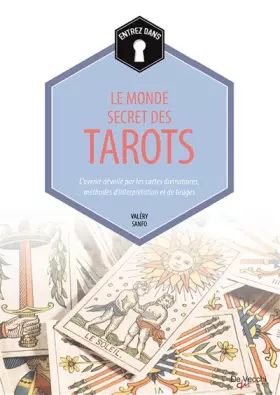 Couverture du produit · Entrez dans... le monde secret des Tarots: L'avenir dévoilé par les cartes divinatoires, méthodes d'interprétation et de tirage