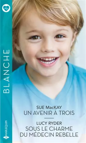 Couverture du produit · Un avenir à trois - Sous le charme du médecin rebelle