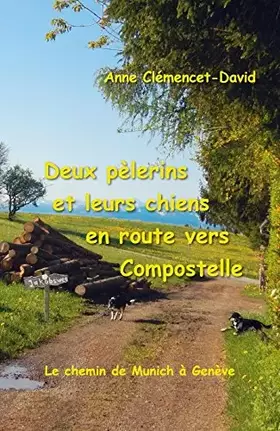 Couverture du produit · Deux pèlerins et leurs chiens en route vers Compostelle - Le chemin de Munich à Genève