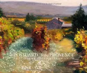 Couverture du produit · Postcard from Provence: A Painting a Day - Five Year's of Daily Paintings Distilled into a Painter's 'year in Provence'