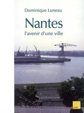 Couverture du produit · Nantes : L'Avenir d'une ville