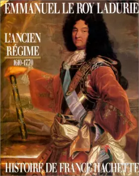 Couverture du produit · Histoire de France Hachette - L'Ancien Régime : de Louis XIII à Louis XV, 1610-1770