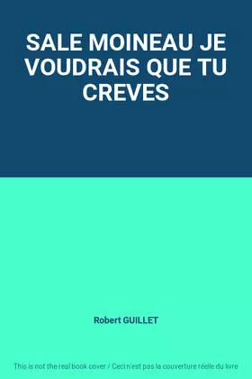 Couverture du produit · SALE MOINEAU JE VOUDRAIS QUE TU CREVES