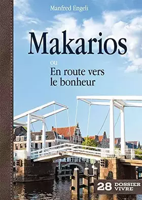 Couverture du produit · Makarios ou en route vers le bonheur: ou en route vers le bonheur