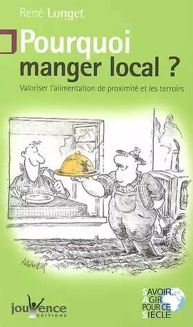Couverture du produit · Pourquoi manger local ? : Valoriser l'alimentation de proximité et les terroirs