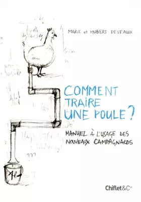 Couverture du produit · Comment traire une poule ? : Manuel à l'usage des nouveaux campagnards