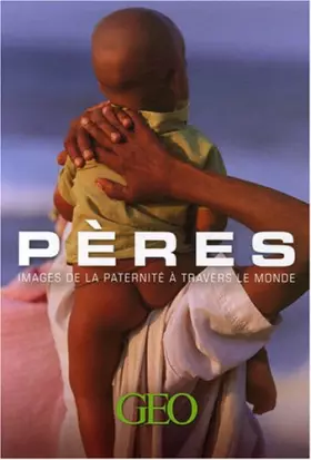 Couverture du produit · Pères: Images de la paternité à travers le monde