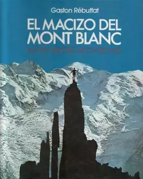 Couverture du produit · El macizo del Mont Blanc. Las 100 mejores ascensiones