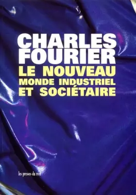 Couverture du produit · Le nouveau monde industriel et sociétaire: Ou l'invention du procédé d'industrie attrayante et naturelle distribuée en séries p