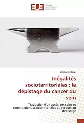 Couverture du produit · Inégalités socioterritoriales : le dépistage du cancer du sein: Traduction d'un accès aux soins et constructions socioterritori
