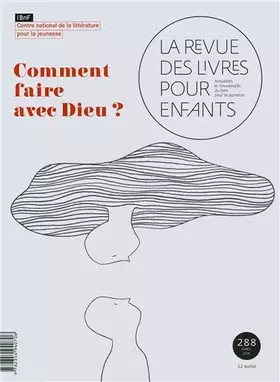 Couverture du produit · La revue des livres pour enfants: Comment faire avec Dieu ?