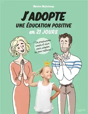 Couverture du produit · J'adopte une éducation positive en 21 jours: Un programme simple et clair pour adopter les bons réflexes !