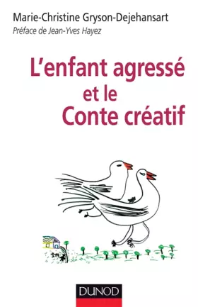 Couverture du produit · L'enfant agressé et le Conte créatif: Le psychotraumatisme infantile : dessins, tests, expertises et psychothérapies