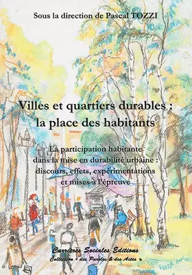 Couverture du produit · Villes et quartiers durables : la place des habitants: La participation habitante dans la mise en durabilité urbaine : discours