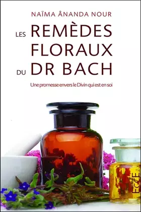 Couverture du produit · Les remèdes floraux du Dr. Bach - Une promesse envers le Divin qui est en soi