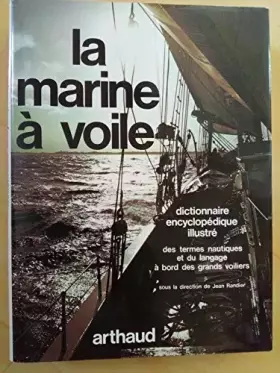 Couverture du produit · La Marine à voile dictionnaire encyclopédique illustré des termes nautiques et du langage à bord des grands voiliers