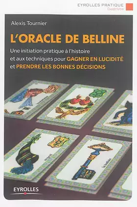 Couverture du produit · L ORACLE DE BELLINE: UNE INITIATION PRATIQUE A L HISTOIRE ET AUX TECHNIQUES POUR GAGNER EN LUCIDITE E