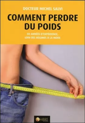 Couverture du produit · Comment perdre du poids - 30 années d'expérience, loin des régimes à la mode