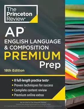 Couverture du produit · Princeton Review AP English Language & Composition Premium Prep, 18th Edition: 8 Practice Tests + Complete Content Review + Str