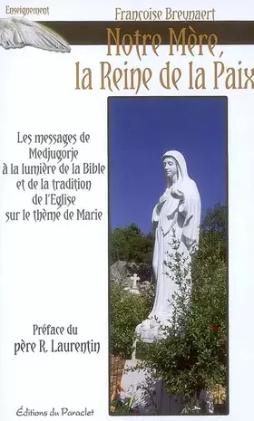 Couverture du produit · Notre Mère, Reine de la Paix: Le message de Medjugorje à la lumière de la Bible et de la tradition de l'Eglise sur le thème de 