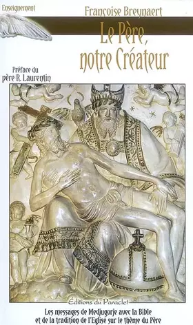 Couverture du produit · Le Père, notre Créateur: Les messages de Medjugorje avec la Bible et la tradition de l'Eglise sur le thème du Père