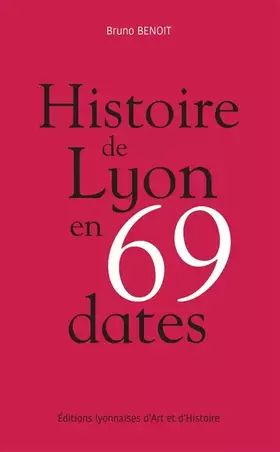 Couverture du produit · Histoire de Lyon en 69 dates