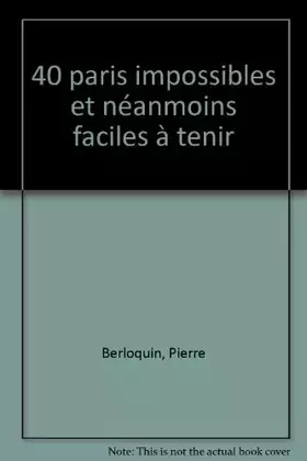 Couverture du produit · 40 paris impossibles et néanmoins faciles à tenir
