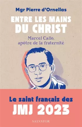 Couverture du produit · Entre les mains du Christ. Marcel Callo (1921-1945), apôtre de la fraternité