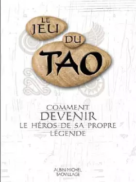 Couverture du produit · Le Jeu du Tao : Comment devenir le héros de sa propre légende