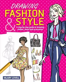 Couverture du produit · Drawing Fashion & Style: A Step-by-Step Guide to Drawing Clothes, Shoes and Accessories