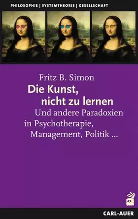 Couverture du produit · Die Kunst, nicht zu lernen: Und andere Paradoxien in Psychotherapie, Management, Politik...
