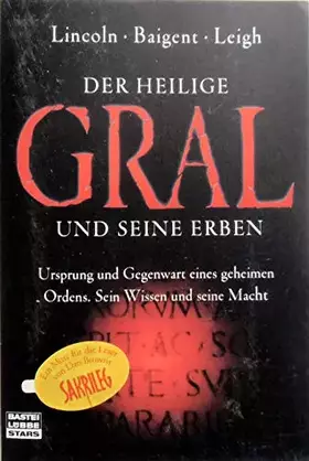 Couverture du produit · Der heilige Gral und seine Erben: Ursprung und Gegenwart eines geheimen Ordens. Sein Wissen und seine Macht