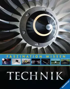 Couverture du produit · Faszination Wissen: Technik: Fahrzeuge Maschinen Natur und Technik Energie und Produktion. 4 Bände in einem Band