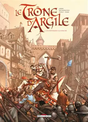 Couverture du produit · Le Trône d'Argile, Tome 1 : Le Chevalier à la hache