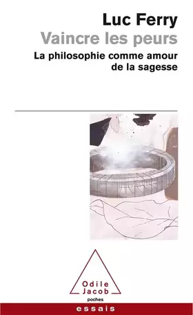 Couverture du produit · Vaincre les peurs : La philosophie comme amour de la sagesse