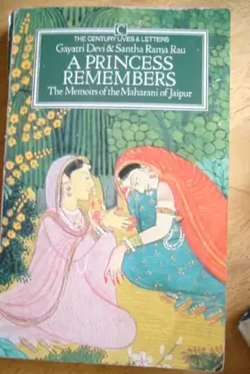 Couverture du produit · A Princess Remembers: Memoirs of the Maharani of Jaipur (Century Lives & Letters series)