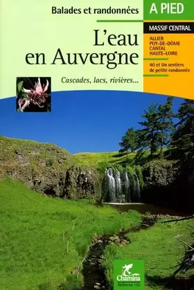 Couverture du produit · L'eau en Auvergne : Cascades - Lacs - Rivières...