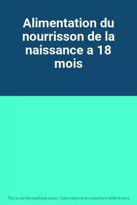 Couverture du produit · Alimentation du nourrisson de la naissance a 18 mois