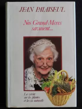 Couverture du produit · Nos Grand-Mères savaient (La vérité sur les plantes et la vie naturelle)