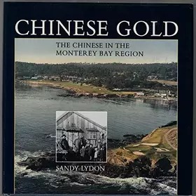 Couverture du produit · Chinese Gold: The Chinese in the Monterey Bay Region